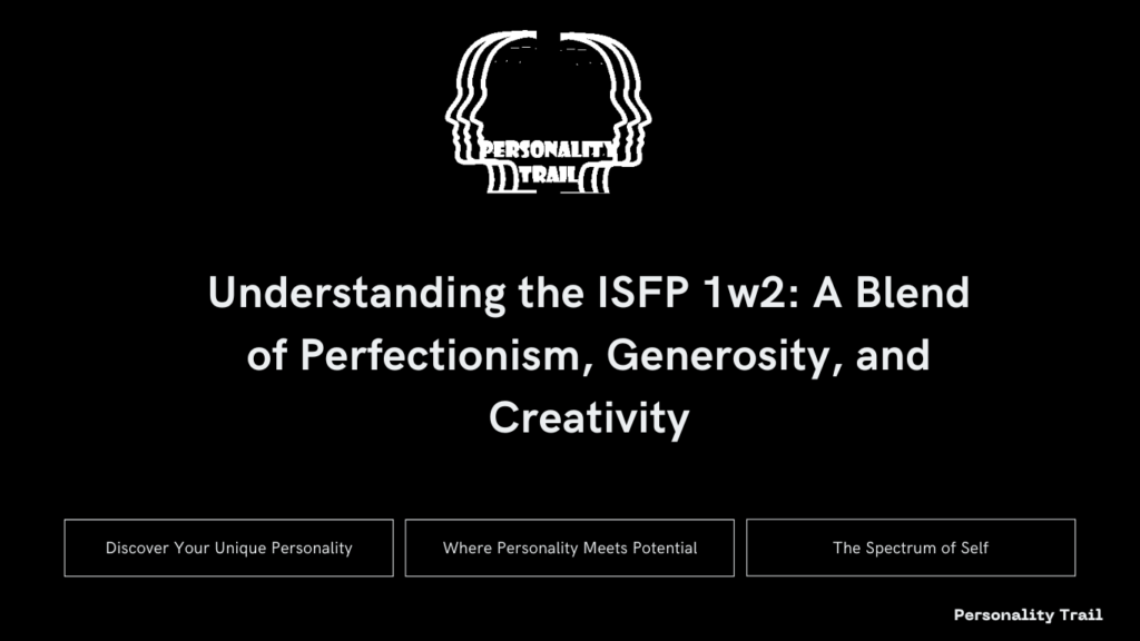 Understanding the ISFP 1w2: A Blend of Perfectionism, Generosity, and Creativity