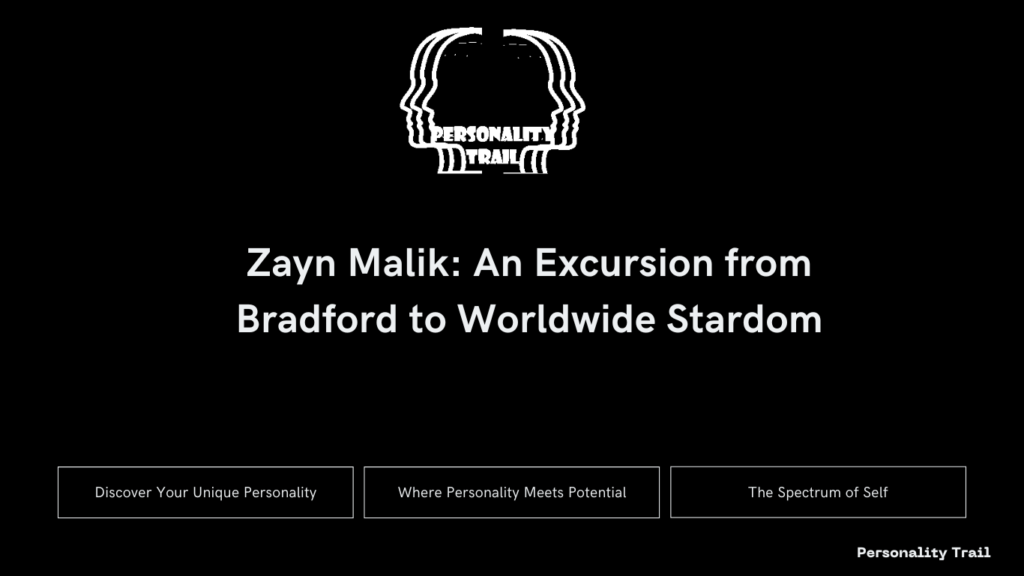 Zayn Malik: An Excursion from Bradford to Worldwide Stardom