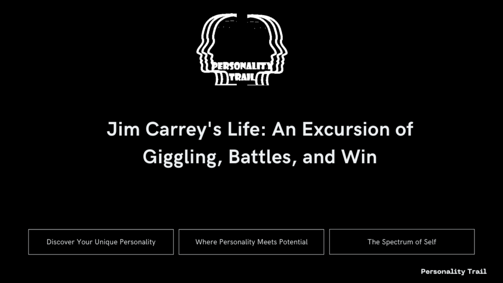 Jim Carrey's Life: An Excursion of Giggling, Battles, and Win