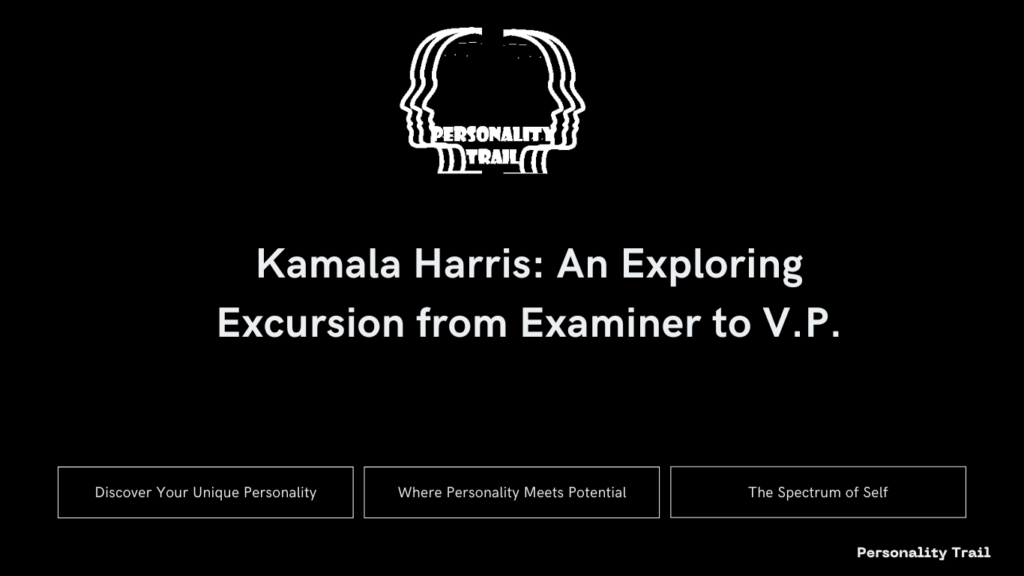 Kamala Harris: An Exploring Excursion from Examiner to V.P.