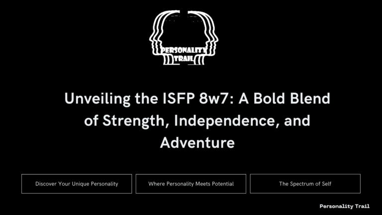 Unveiling the ISFP 8w7: A Bold Blend of Strength, Independence, and Adventure