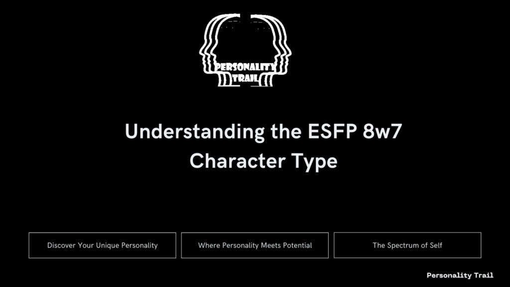 Understanding the ESFP 8w7 Character Type