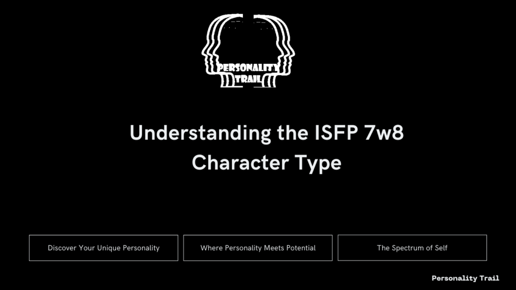 Understanding the ISFP 7w8 Character Type