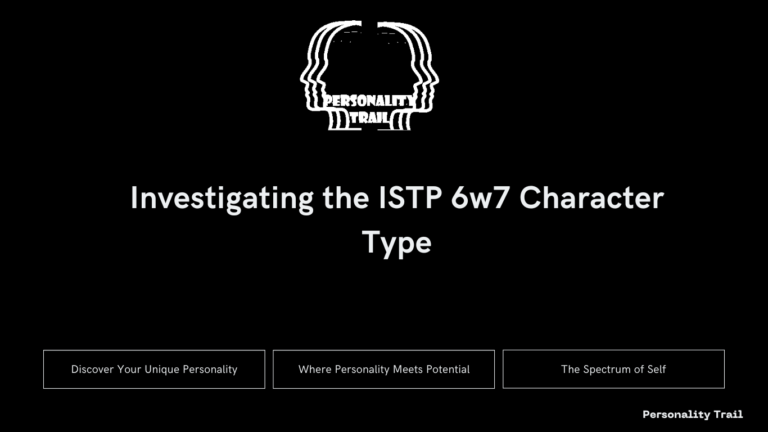 Investigating the ISTP 6w7 Character Type