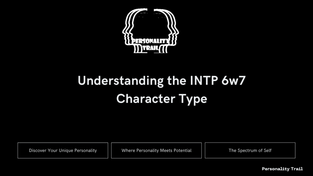 Understanding the INTP 6w7 Character Type